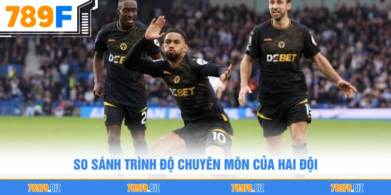 So sánh trình độ chuyên môn của hai đội